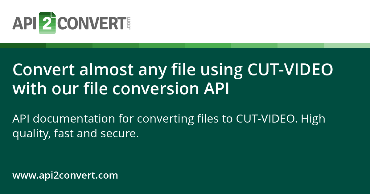 Convert almost any file using CUT-VIDEO with our file conversion API