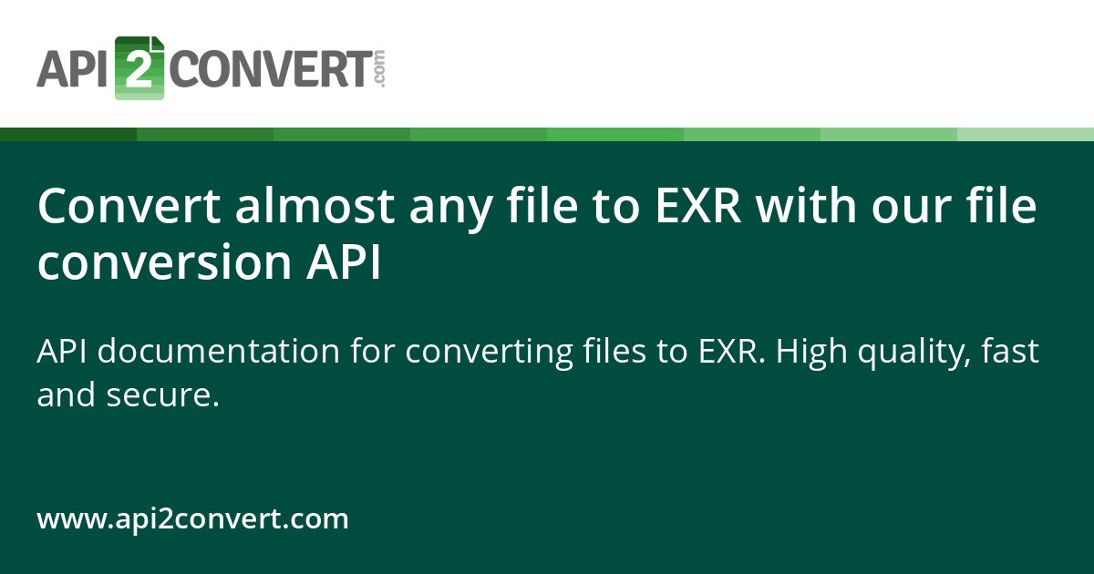 Convert almost any file to EXR with our file conversion API